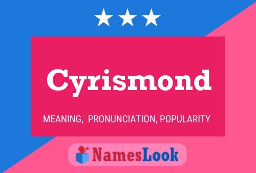 Cyrismond Name Poster