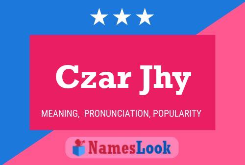 Czar Jhy Name Poster