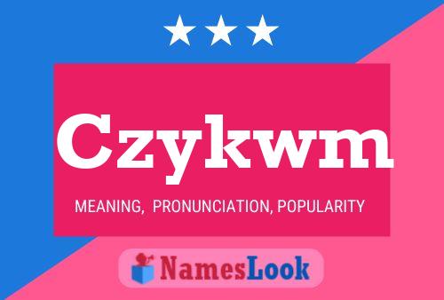 Czykwm Name Poster