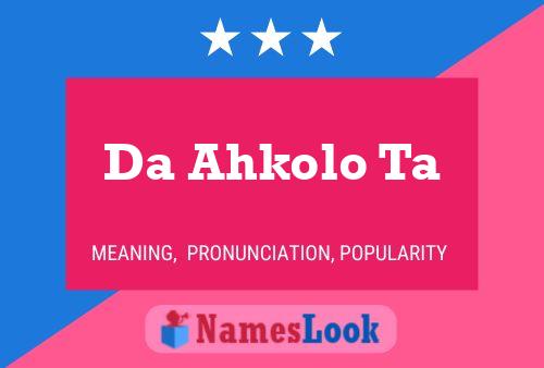 Da Ahkolo Ta Name Poster