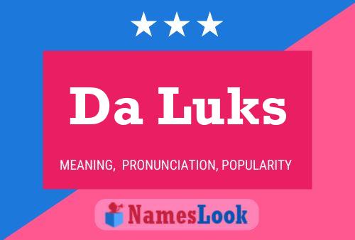 Da Luks Name Poster