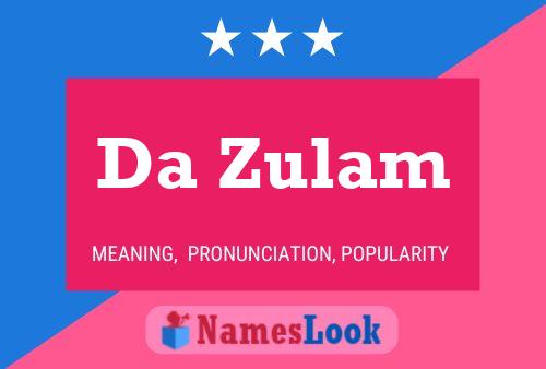 Da Zulam Name Poster