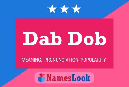 Dab Dob Name Poster