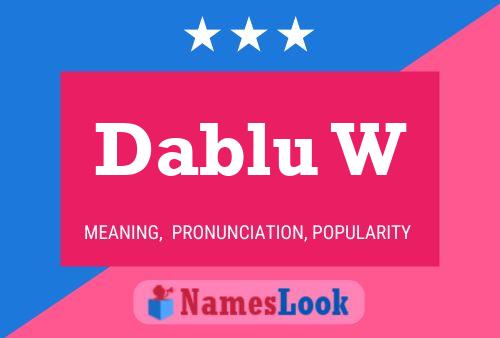 Dablu W Name Poster