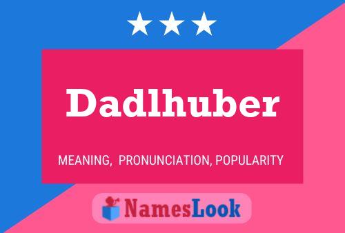 Dadlhuber Name Poster