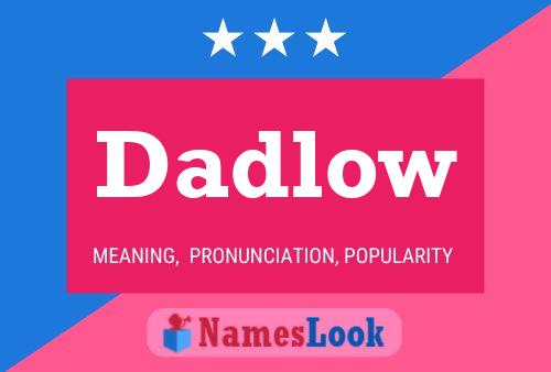 Dadlow Name Poster