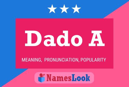 Dado A Name Poster