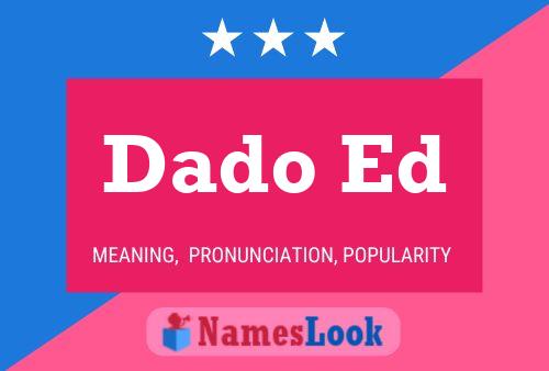 Dado Ed Name Poster