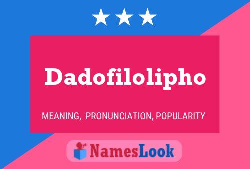 Dadofilolipho Name Poster