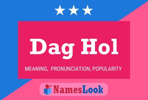 Dag Hol Name Poster