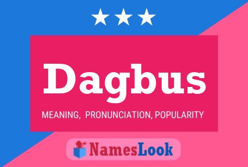 Dagbus Name Poster