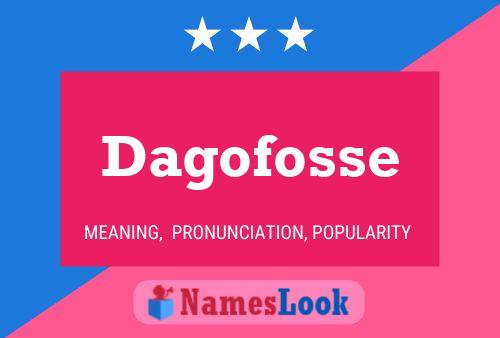 Dagofosse Name Poster