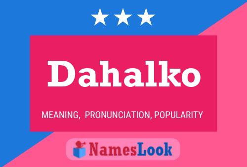 Dahalko Name Poster