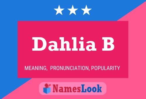 Dahlia B Name Poster