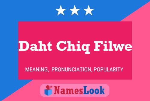 Daht Chiq Filwe Name Poster