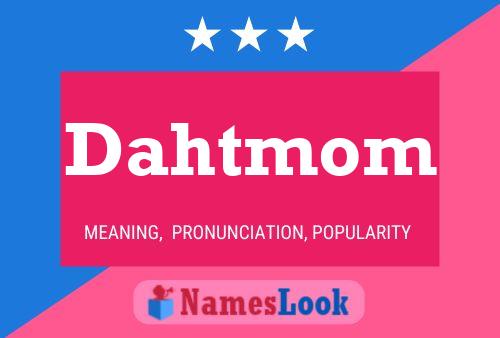 Dahtmom Name Poster