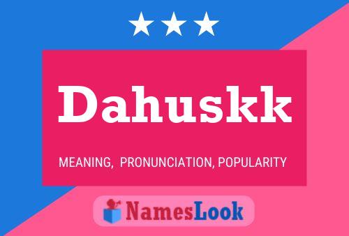 Dahuskk Name Poster