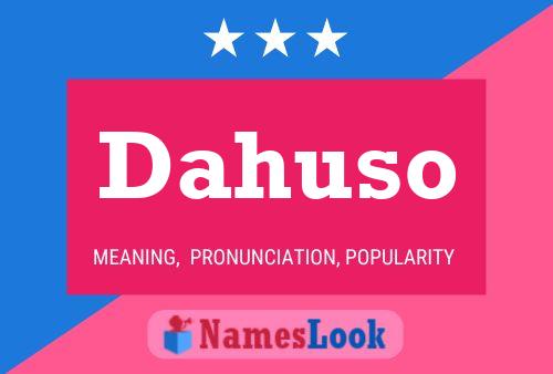 Dahuso Name Poster