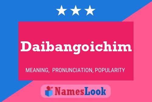 Daibangoichim Name Poster