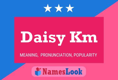 Daisy Km Name Poster