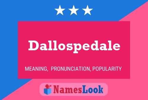 Dallospedale Name Poster