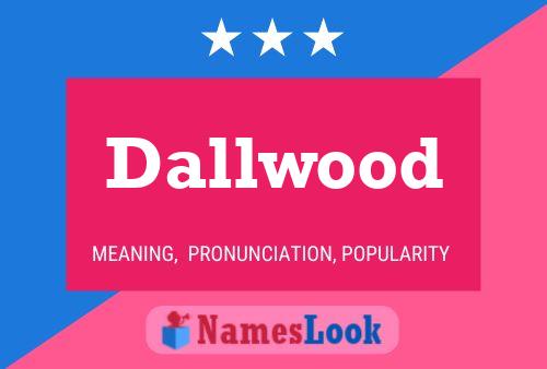 Dallwood Name Poster