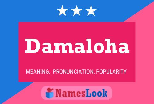 Damaloha Name Poster