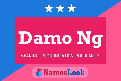 Damo Ng Name Poster