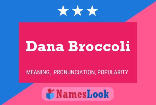 Dana Broccoli Name Poster