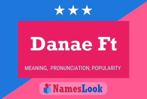 Danae Ft Name Poster