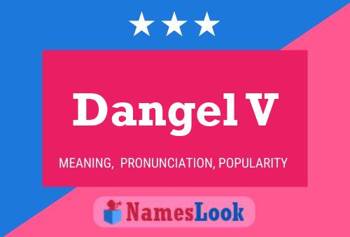 Dangel V Name Poster