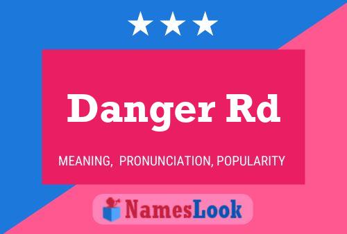 Danger Rd Name Poster