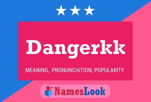 Dangerkk Name Poster