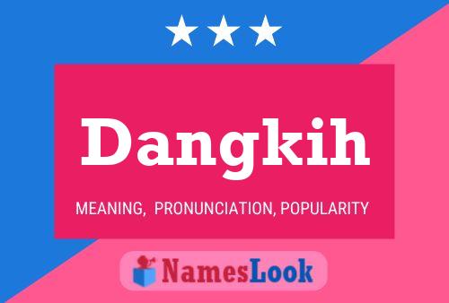 Dangkih Name Poster