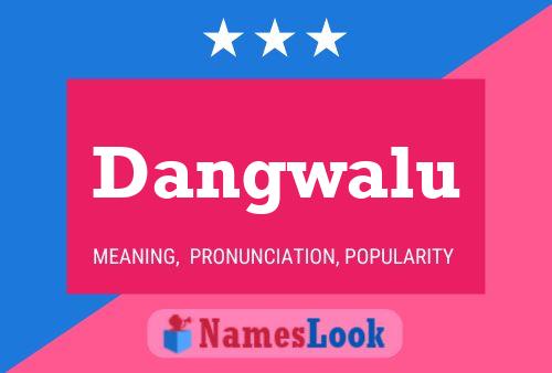 Dangwalu Name Poster