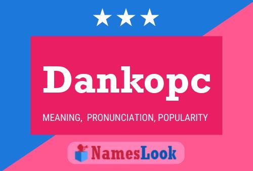 Dankopc Name Poster