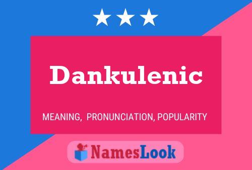 Dankulenic Name Poster