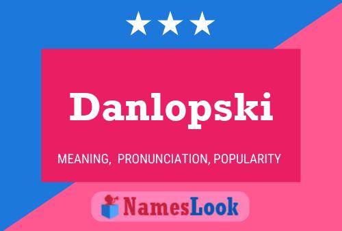 Danlopski Name Poster