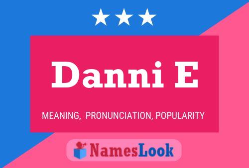 Danni E Name Poster