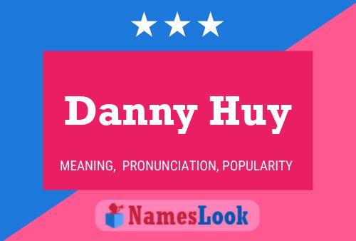 Danny Huy Name Poster