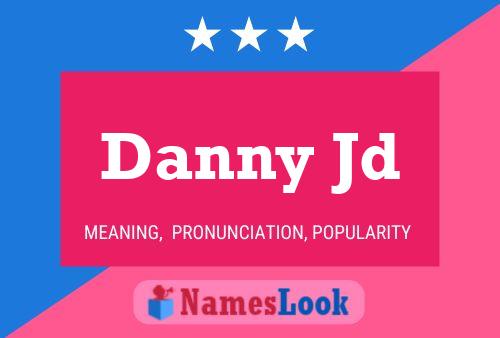 Danny Jd Name Poster