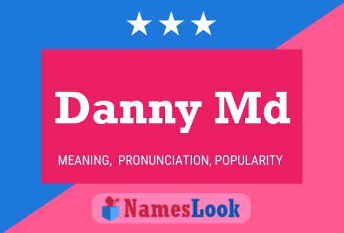 Danny Md Name Poster