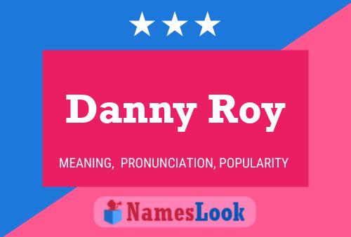 Danny Roy Name Poster