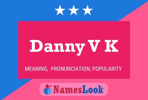 Danny V K Name Poster