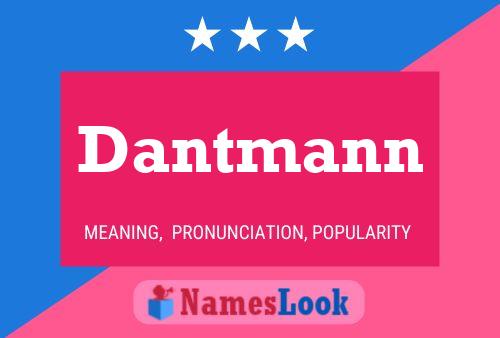 Dantmann Name Poster