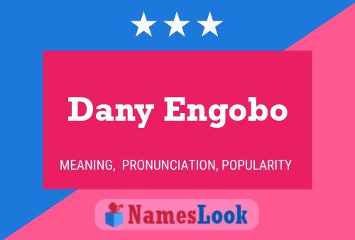 Dany Engobo Name Poster