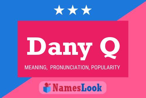 Dany Q Name Poster