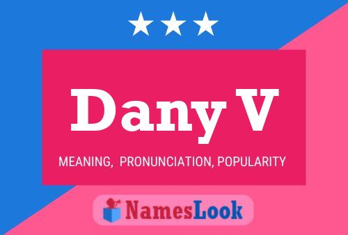 Dany V Name Poster