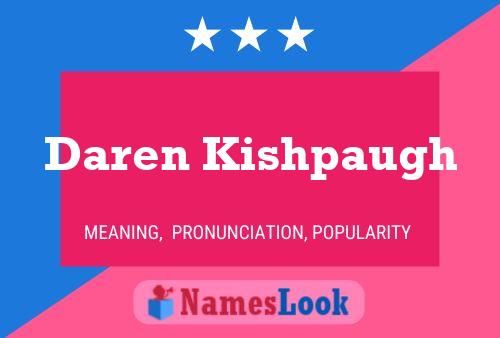 Daren Kishpaugh Name Poster