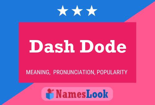 Dash Dode Name Poster